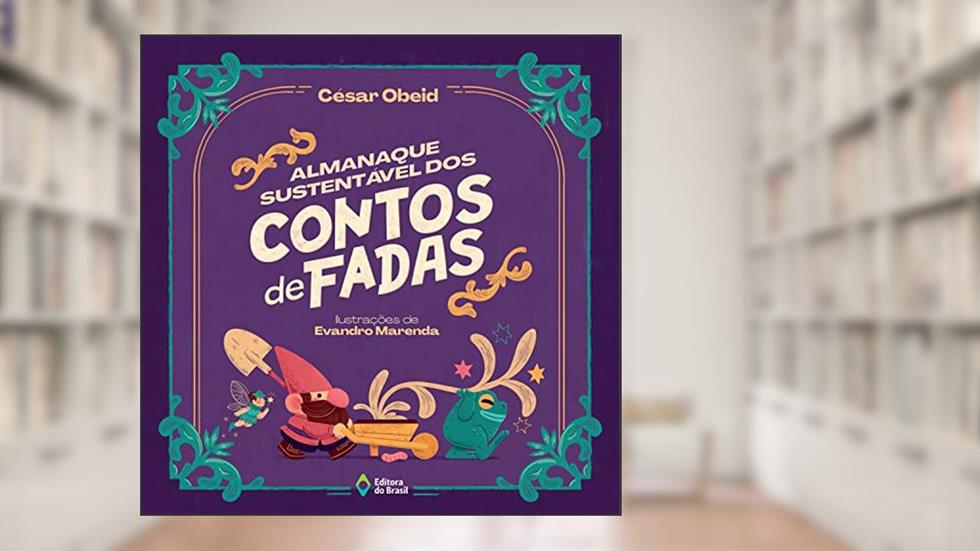 Almanaque sustentável dos contos de fadas (Cometa Literatura), do autor César Obeid