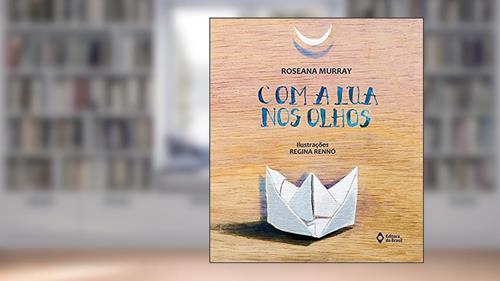 Capa de Com a lua nos olhos, do autor Roseana Murray