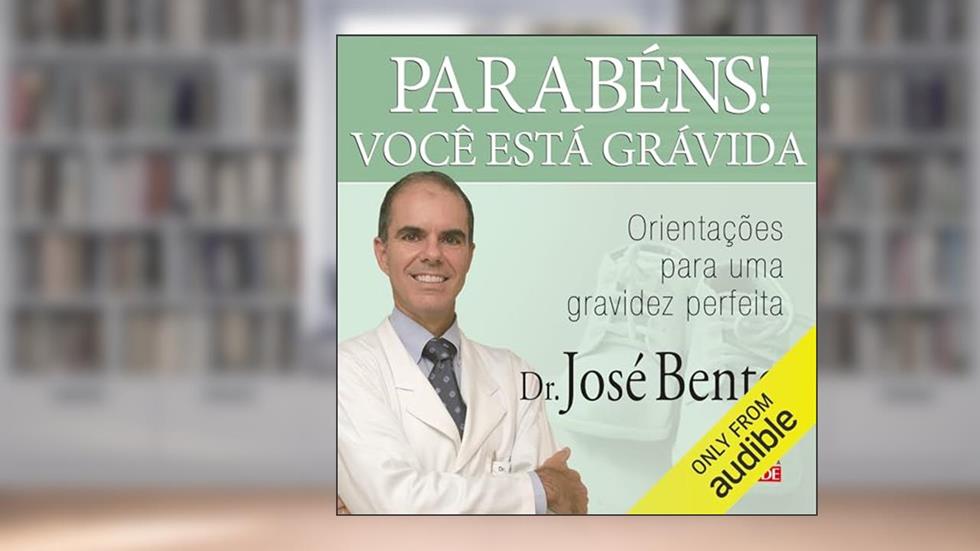 Parabéns! Você está grávida, do autor Dr. José Bento de Souza