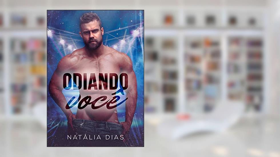 Odiando você (Família Bittencourt Livro 3), do autor Natália Dias
