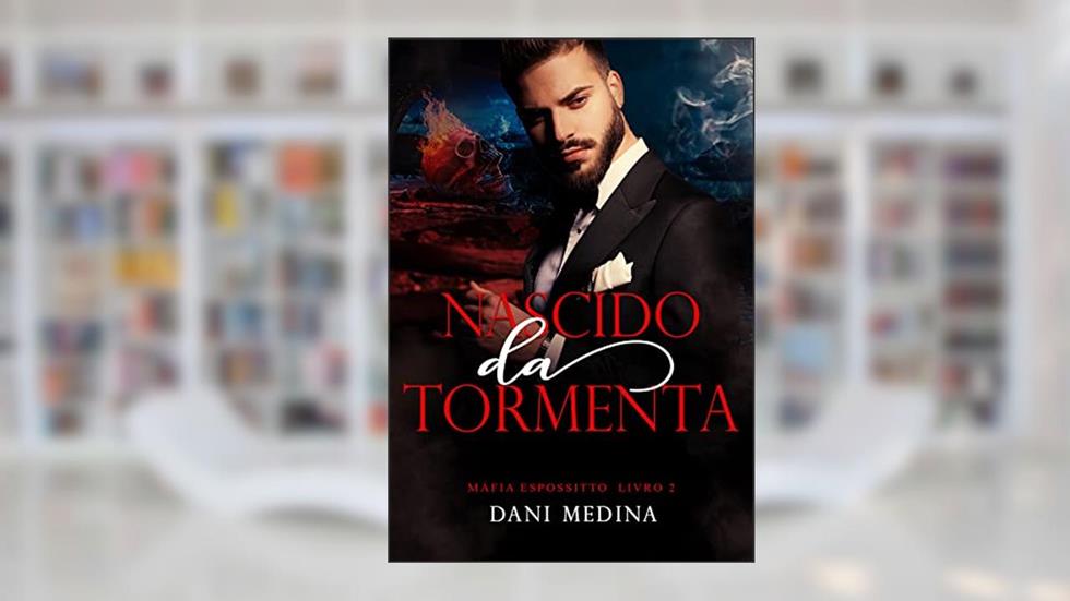 Nascido Da Tormenta: Máfia Espossitto - Livro 2, do autor DANI MEDINA