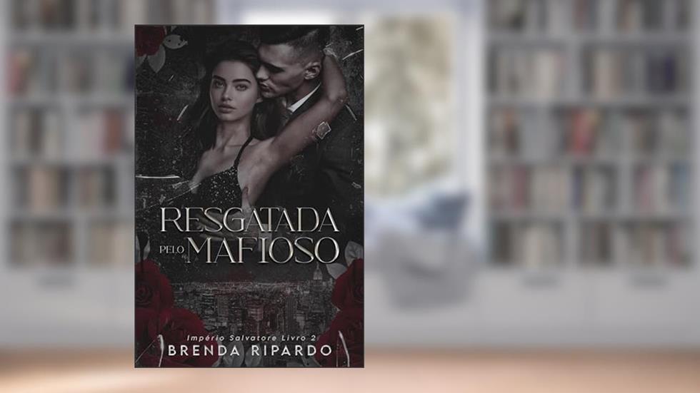 Resgatada pelo Mafioso (Império Salvatore), do autor Brenda Ripardo