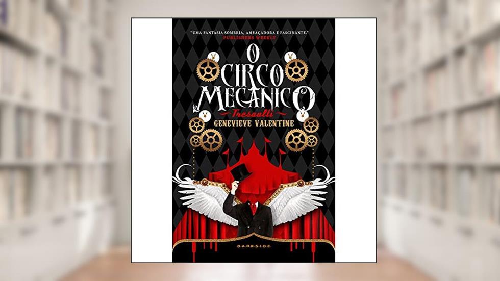 Circo Mecânico Tresalti - Classic Edition, do autor Genevieve Valentine