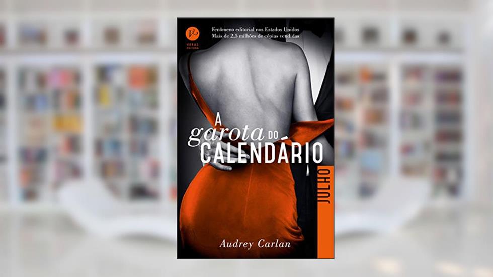 A Garota do Calendário: Julho: 7, do autor Audrey Carlan