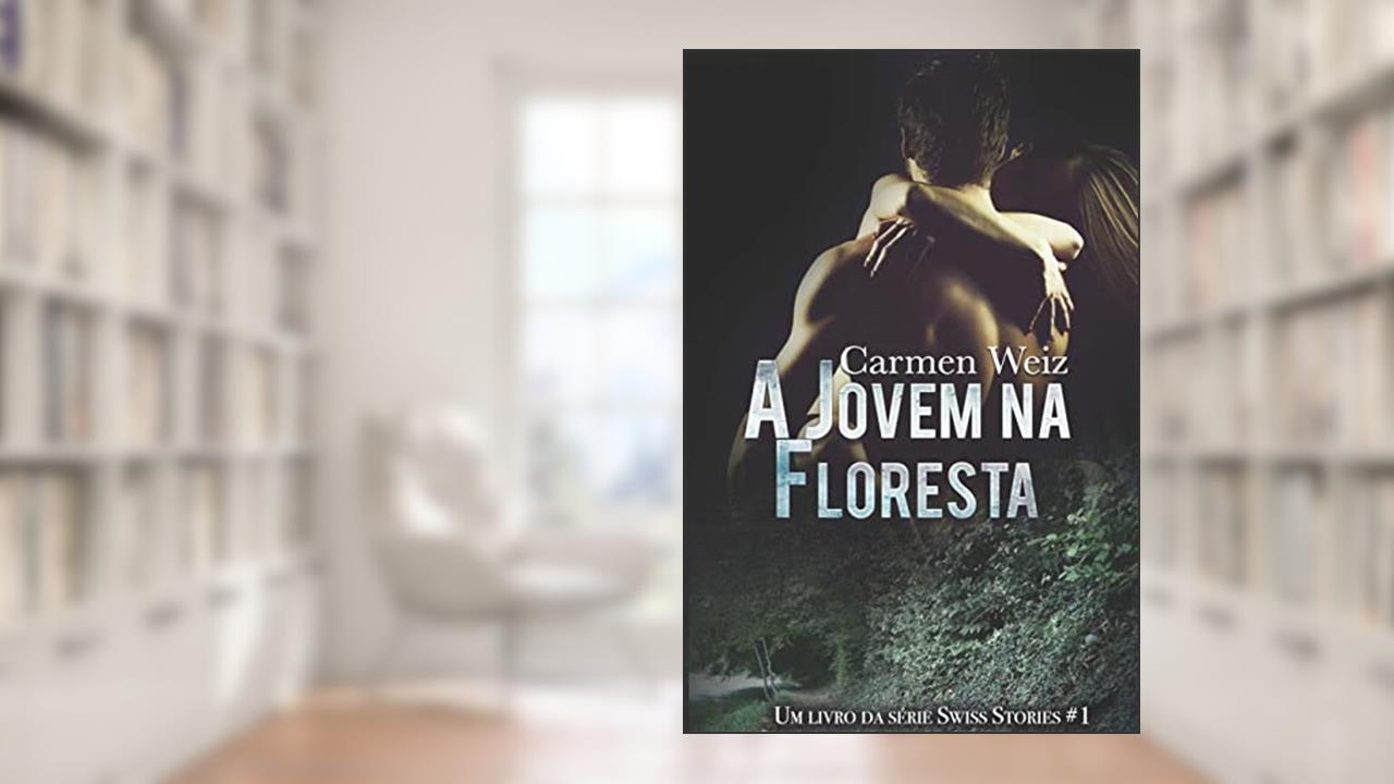 A jovem na floresta: 1, do autor Carmen Weiz