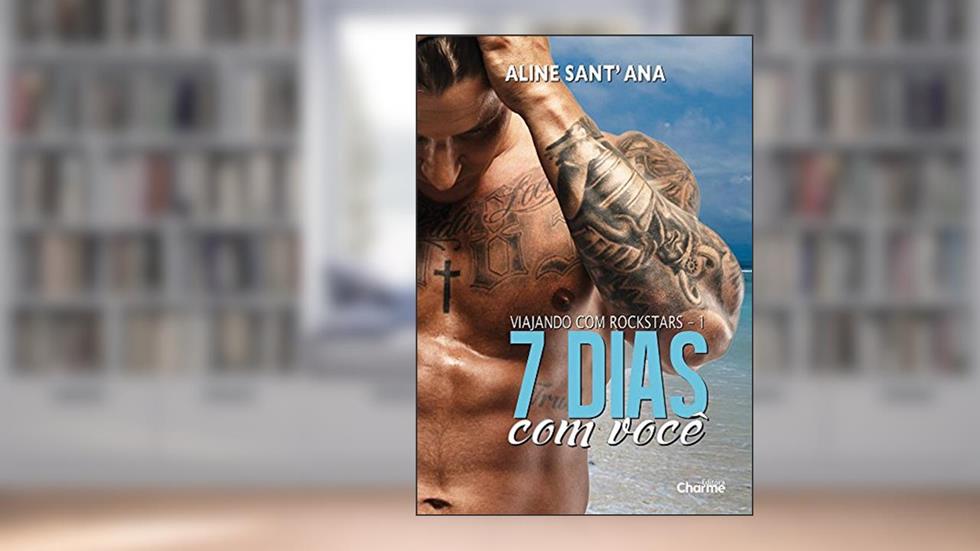 7 Dias com Você - Volume 1. Série Viajando com Rockstars, do autor Aline Sant'Ana
