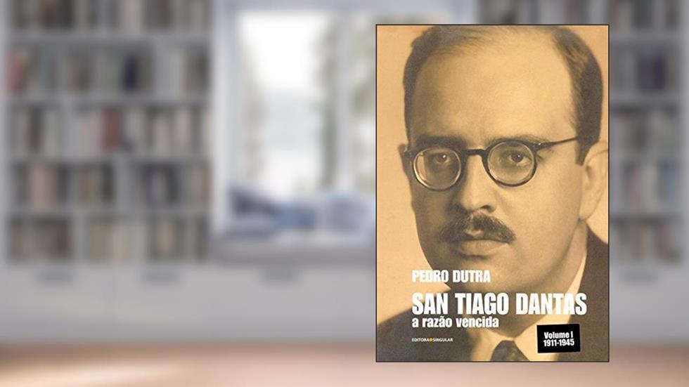San Tiago Dantas. A Razão Vencida, do autor Pedro Dutra