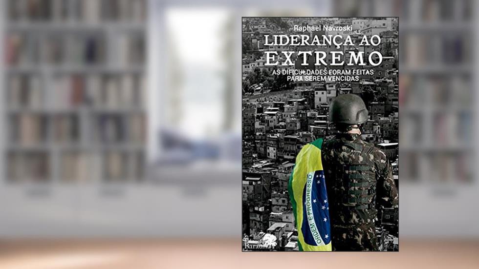 Liderança ao extremo: as dificuldades foram feitas para serem vencidas, do autor Raphael Navroski