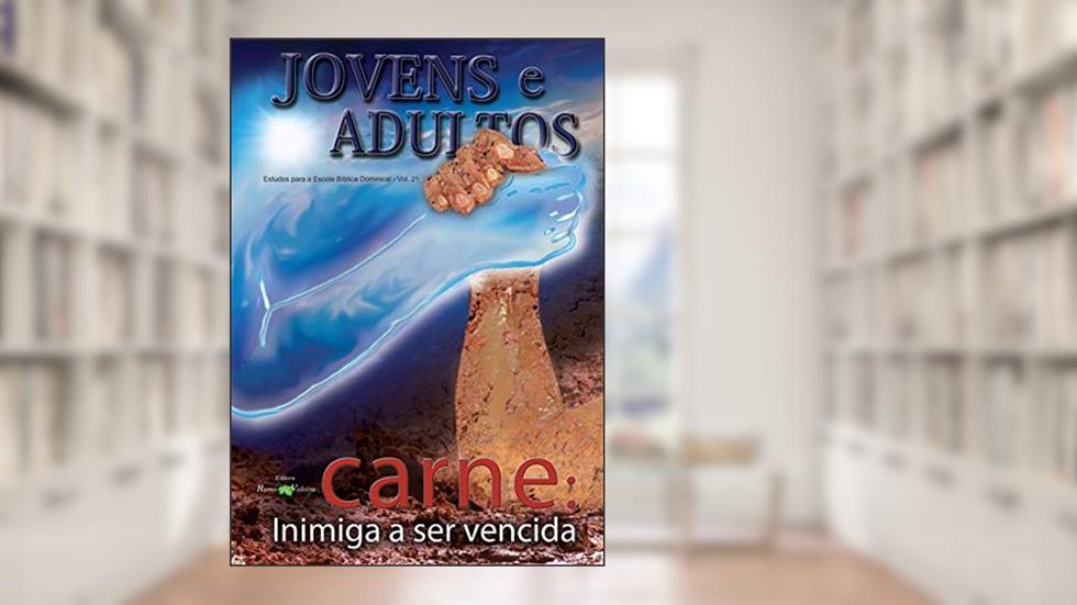 Carne: Inimiga a ser vencida (Jovens e Adultos Livro 21), do autor Humberto Schimitt Schimitt Vieira