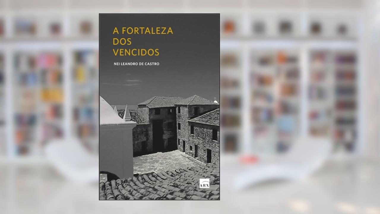 A Fortaleza dos Vencidos, do autor Nei Leandro