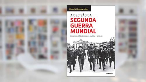 Capa de A decisão da Segunda Guerra Mundial, do autor Georgy Júkov; Ricky Toledano e Liane Sarmento