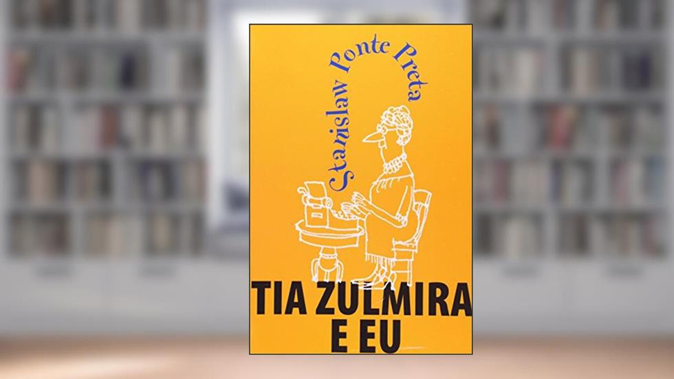 Tia Zulmira E Eu, do autor Stanislaw Ponte Preta