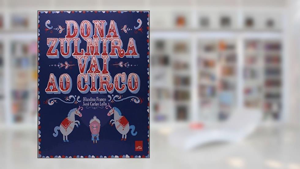Dona Zulmira Vai ao Circo, do autor Blandina Franco