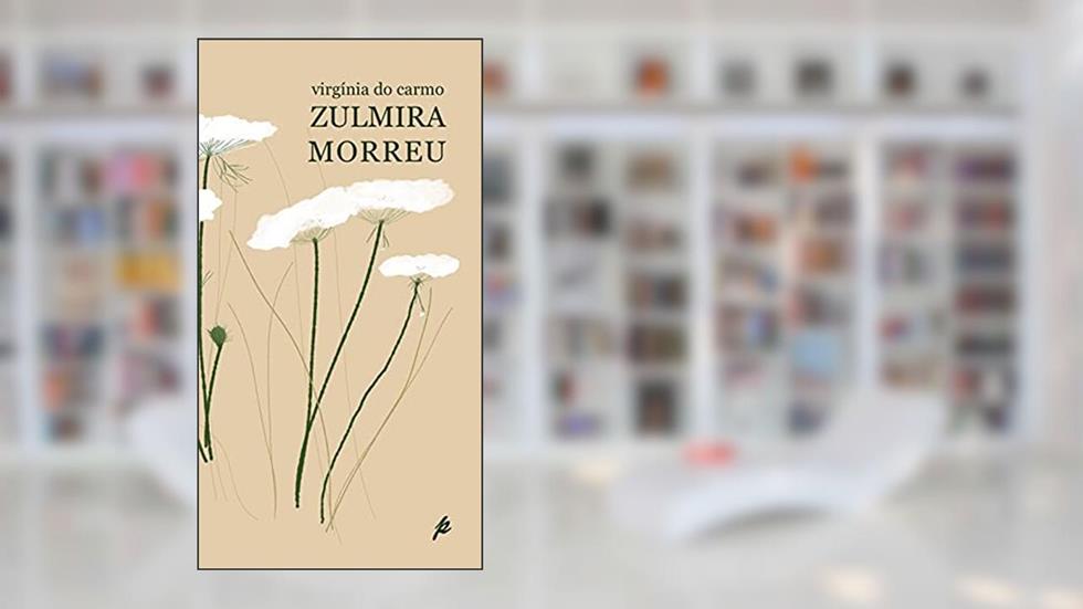 Zulmira Morreu, do autor Virgínia do Carmo