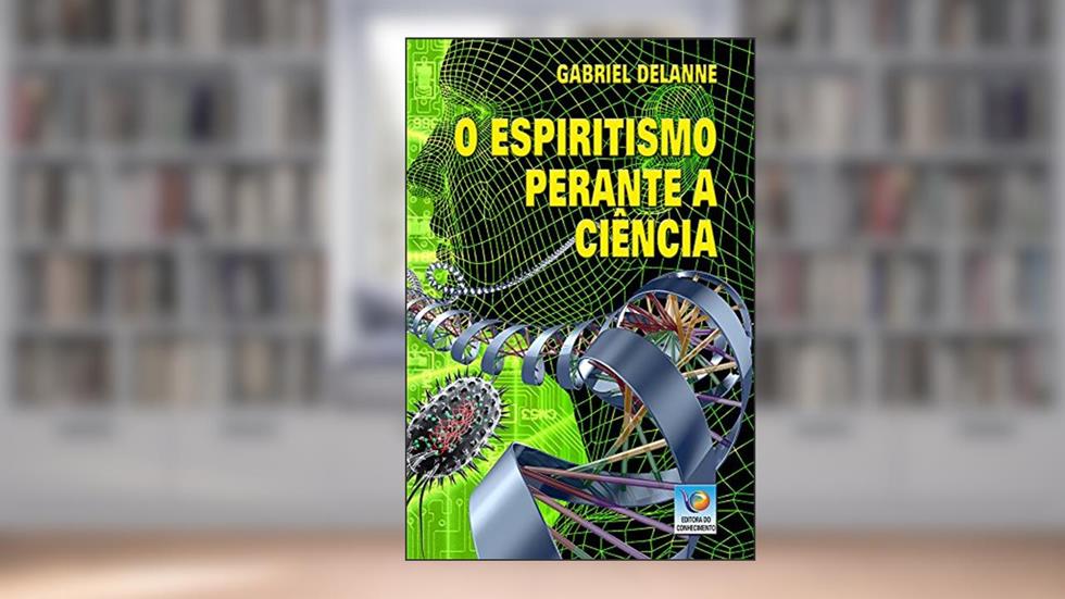 O Espiritismo Perante A Ciência, do autor Gabriel Delanne