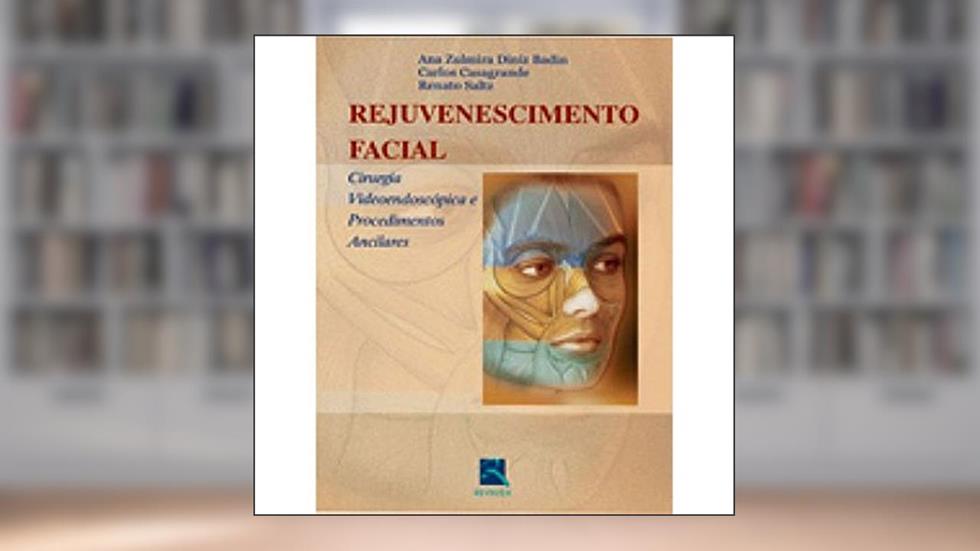 Rejuvenescimento Facial, do autor Ana Zulmira Diniz Badin, Lea Mara Moraes, L. Thomas Roberts