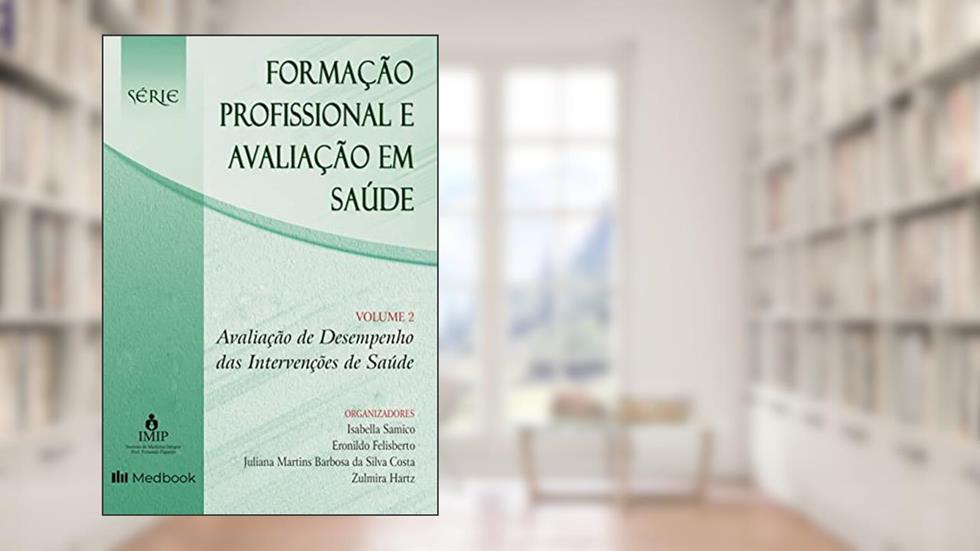 Avaliação de desempenho das intervenções de saúde, do autor Isabella Samico; Eronildo Felisberto; Juliana Martins Barbosa da Silva Costa; Zulmira Hartz