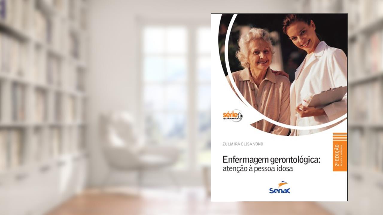 Enfermagem Gerontológica. Atenção à Pessoa Idosa, do autor Zulmira Elisa Vono