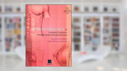 Capa de Vídeoendoscopia no Contorno Corporal e Procedimentos Complementares, do autor Ana Zulmira Diniz Badin; Lydia Masako Ferreira