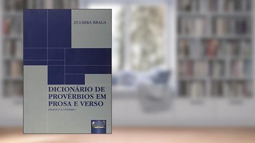 Capa de Dicionário de Provérbios em Prosa e Verso - Didático e Literário, do autor Zulmira Braga