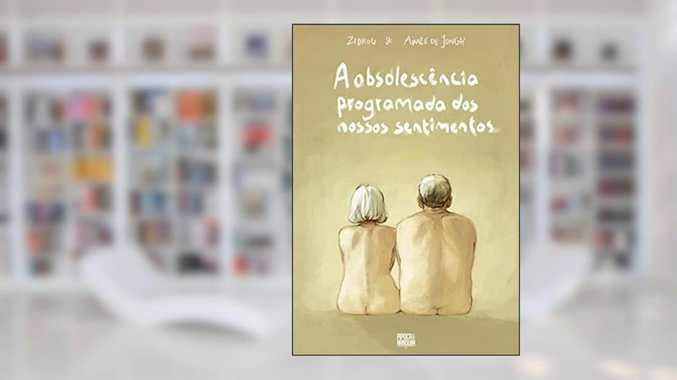 A Obsolescência Programada dos Nossos Sentimentos (graphic novel), do autor Zidrou; Aimée de Jongh
