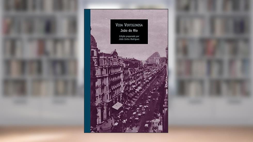 Vida vertiginosa, do autor João do Rio