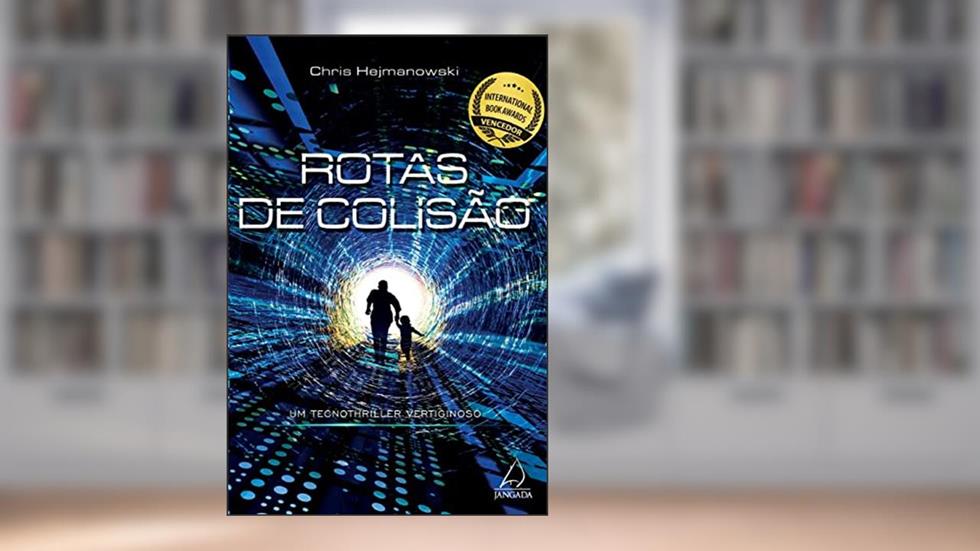Rotas de Colisão: um Tecnothriller Vertiginoso, do autor Chris Hejmanowski