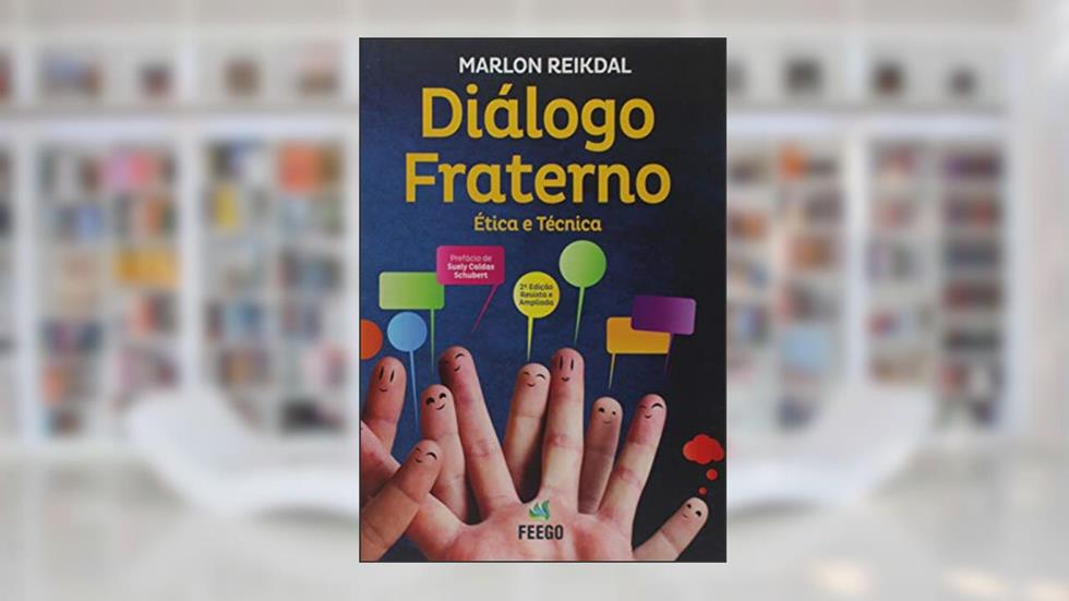 Diálogo Fraterno. Ética e Técnica, do autor Marlon Reikdal