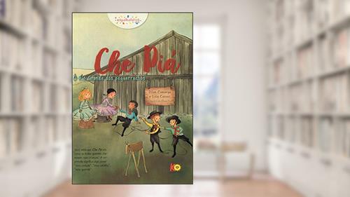 Capa de Che Piá. O Rio Grande dos Pequerruchos, do autor Leia Cassol