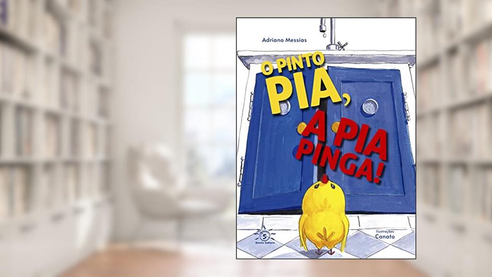 O PINTO PIA, A PIA PINGA!, do autor Adriano Messias