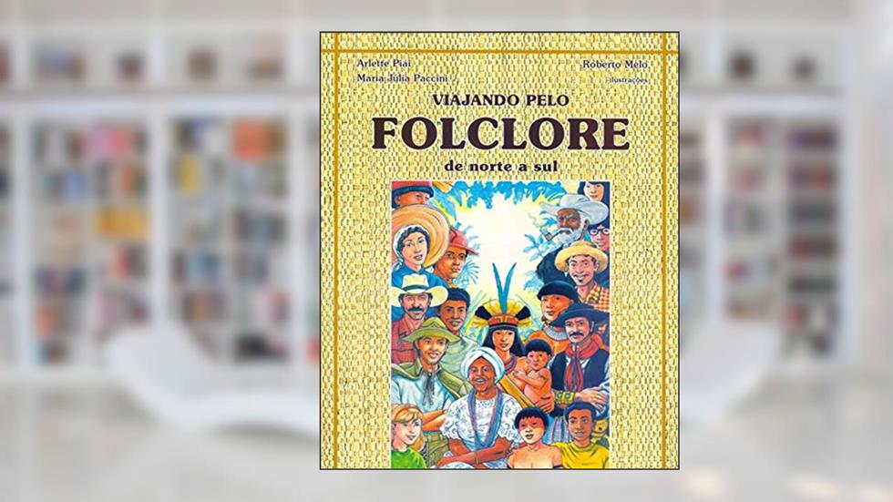 Viajando pelo folclore: de norte a sul, do autor Arlette Piai