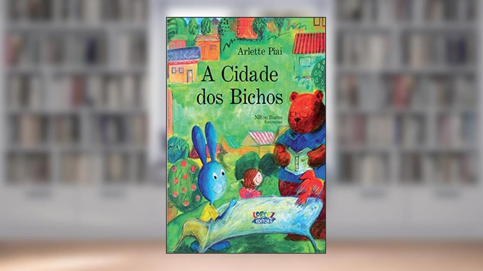 A cidade dos bichos (capa dura), do autor Arlete Piaí