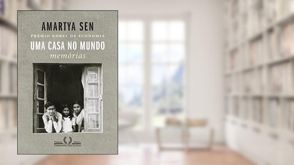 Uma casa no mundo: Memórias, do autor Amartya Sen