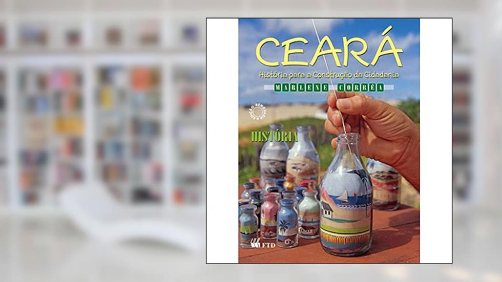 Ceará: História Para a Construção da Cidadania, do autor Marlene Corrêa