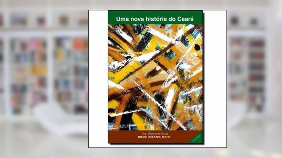 Uma Nova História do Ceará, do autor Simone de Souza