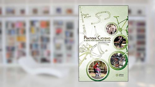 Capa de Pratique Ciclismo e Tenha Mais Qualidade de Vida, do autor Marcos Roberto Ceará