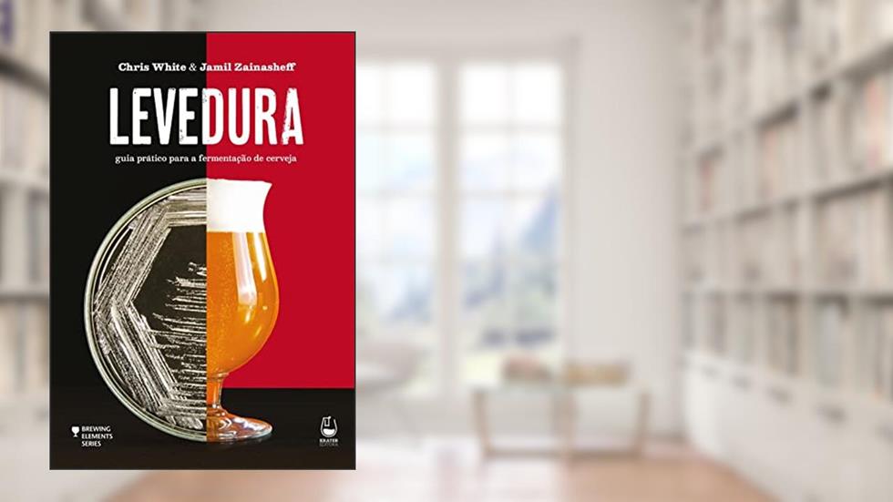Levedura: guia prático para a fermentação de cerveja, do autor Chris White; Jamil Zainasheff