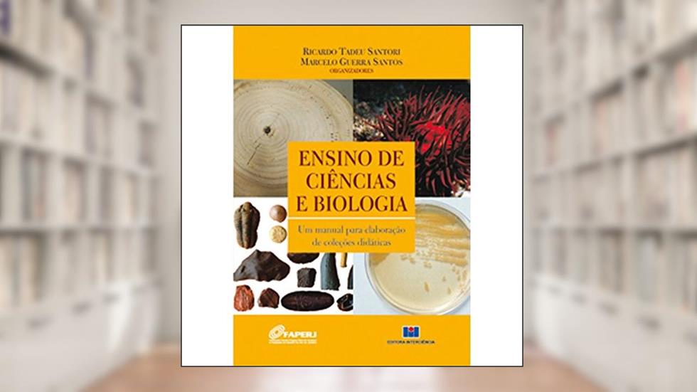Ensino de Ciências e Biologia: um Manual Para Elaboração de Coleções Didáticas, do autor FAPERJ