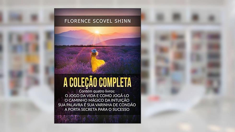A Coleção Completa (Traduzido), do autor Florence Scovel Shinn