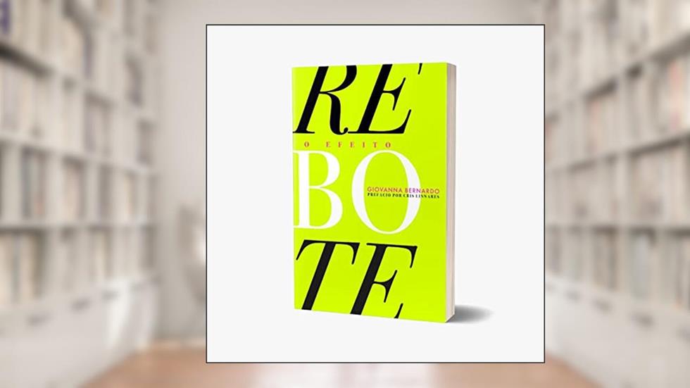 O EFEITO REBOTE, do autor GIOVANNA BERNARDO