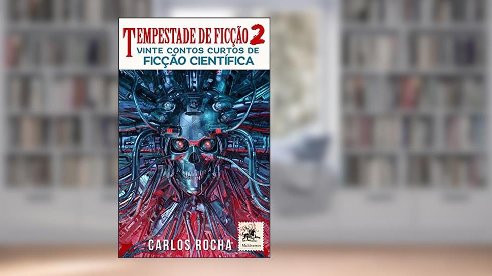 Tempestade de Ficção 2: Vinte contos curtos de ficção científica, do autor Carlos Rocha