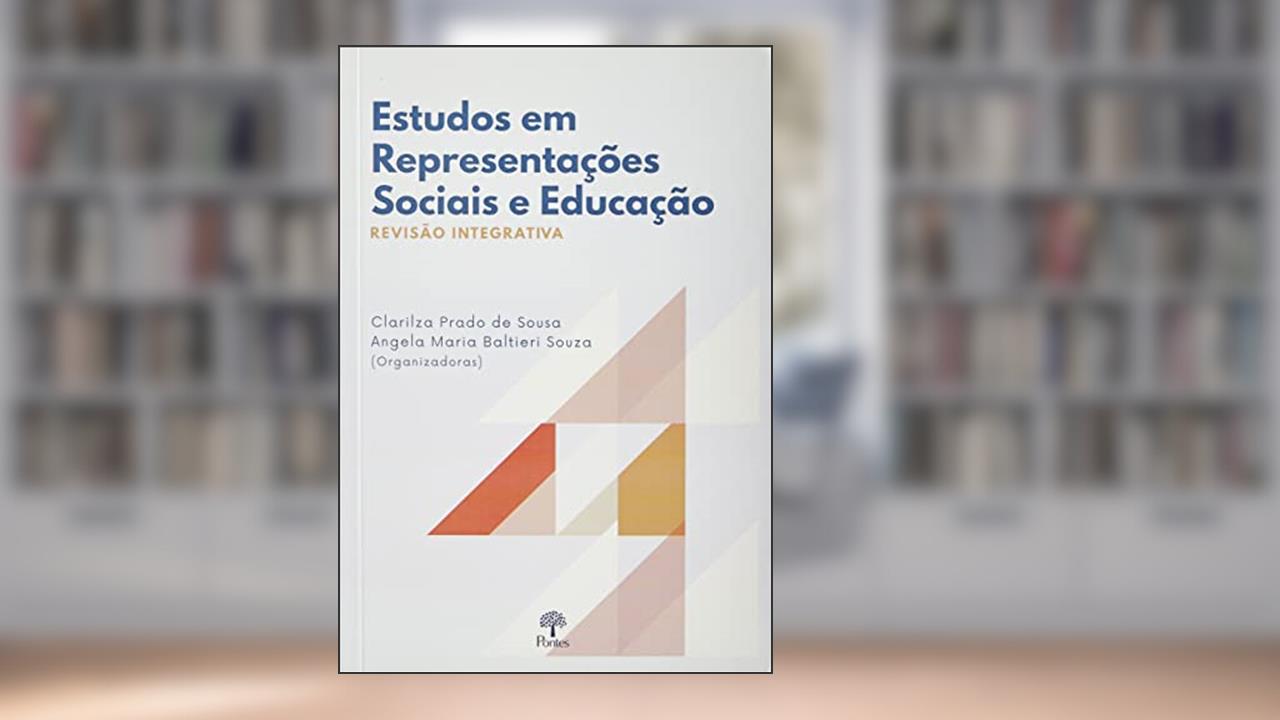 ESTUDOS EM REPRESENTAÇÕES SOCIAIS E EDUCAÇÃO - REVISÃO INTEGRATIVA, do autor CLARILZA PRADO DE SOUSA