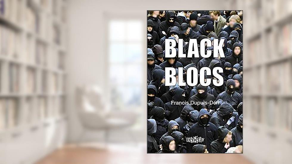 Black Blocs, do autor Francis Dupuis-Déri