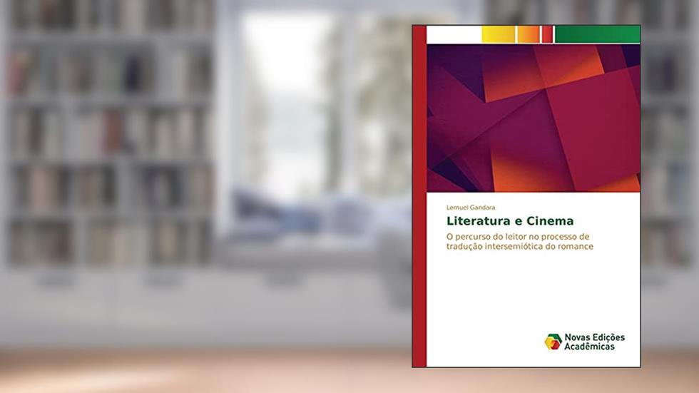 Literatura e Cinema: O percurso do leitor no processo de tradução intersemiótica do romance, do autor Gandara Lemuel
