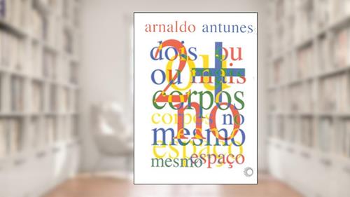 Capa de 2 ou + corpos no mesmo espaço, do autor Arnaldo Antunes