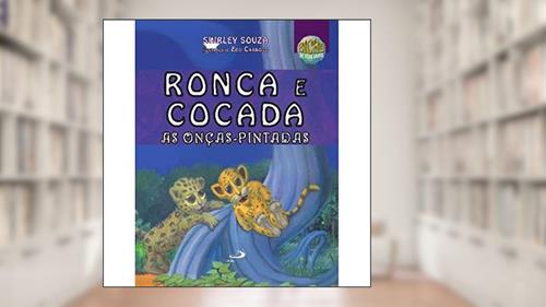 Capa de Ronca e Cocada, as Onças-pintadas, do autor Shirley Souza