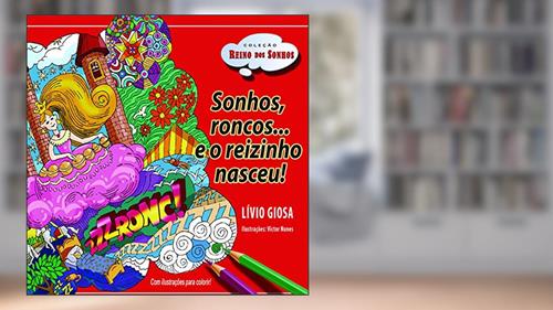 Capa de Sonhos, roncos ... E o reizinho nasceu!, do autor Livio Giosa
