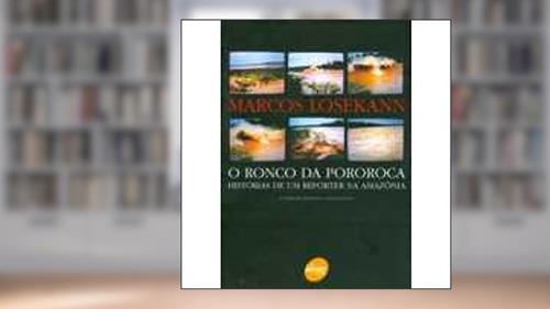 Capa de O Ronco Da Pororoca, do autor Marcos Losekann
