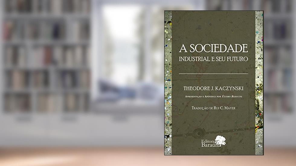 A sociedade industrial e seu futuro, do autor Theodore J. Kaczynski