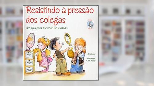 Capa de Resistindo à Pressão dos Colegas, do autor Jim Auer